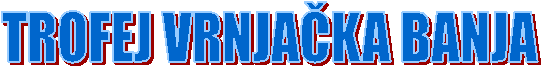 TROFEJ VRNJAČKA BANJA